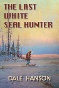 bokomslag Last White Seal Hunter