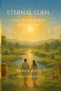 bokomslag Eternal Eden: What If the World Knew No Sin
