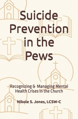 bokomslag Suicide Prevention in the Pews: Recognizing & Managing Mental Health Crises in the Church