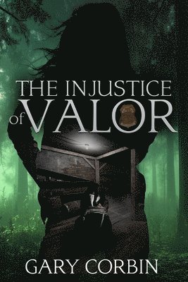 Gary Corbin, Laura Lee Bennett - Injustice of Valor, Häftad