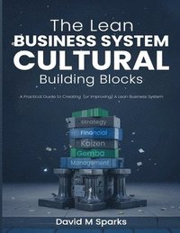 bokomslag Lean Business System Cultural Building Blocks