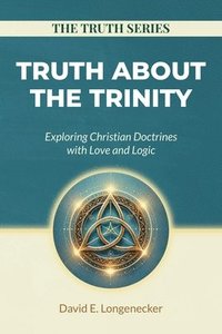 bokomslag Truth about the Trinity