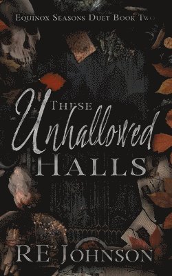 These Unhallowed Halls: Equinox Seasons Duet Book Two