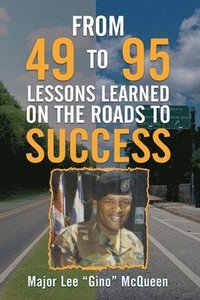 bokomslag From 49 to 95 Lessons Learned on the Roads to Success