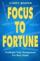 bokomslag Focus to Fortune