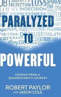bokomslag Paralyzed to Powerful: Lessons from a Quadriplegic's Journey