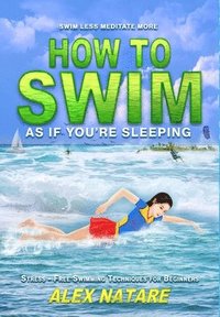 bokomslag How To Swim As If You're Sleeping