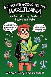 bokomslag So, You're Going To Try Marijuana