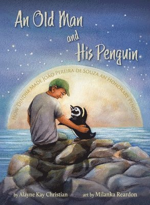 Alayne Kay Christian - Old Man and His Penguin, Inbunden