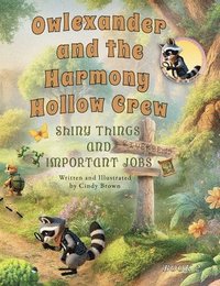 bokomslag Owlexander and the Harmony Hollow Crew Shiny Things and Important Jobs