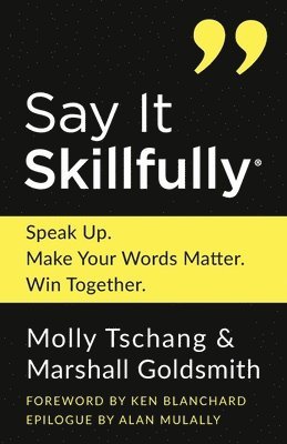 bokomslag Say It Skillfully: Speak Up. Make Your Words Matter. Win Together.