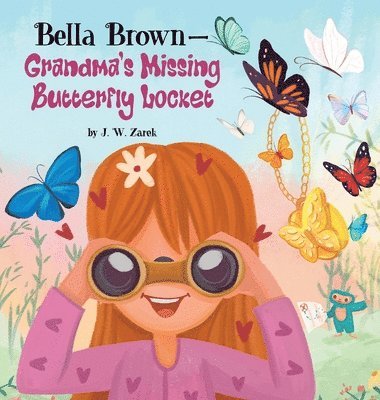 J W Zarek, Marcy Pusey - Bella-Brown-Grandma's Missing Butterfly Locket, Inbunden