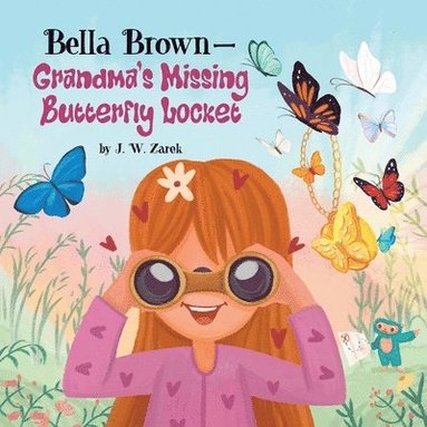 J W Zarek, Marcy Pusey - Bella-Brown-Grandma's Missing Butterfly Locket, Häftad