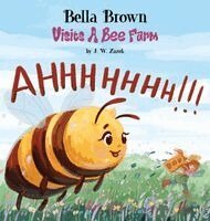 J W Zarek, Marcy Pusey - Bella Brown Visits a Bee Farm, Inbunden