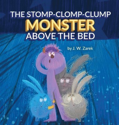 J W Zarek, Marcy Pusey - Stomp-Clomp-Clump Monster Above the Bed, Inbunden