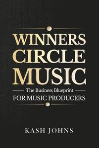 bokomslag Winners Circle Music - The Business Blueprint For Music Producers