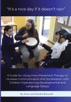 bokomslag "It's a nice day if it doesn't rain": A Guide for Using Voice Movement Therapy to Increase Communication and Socialization with Children Experiencing