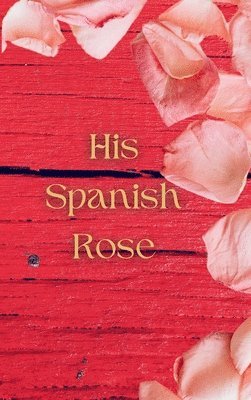 bokomslag His Spanish Rose