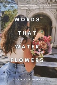 bokomslag Words That Water Flowers