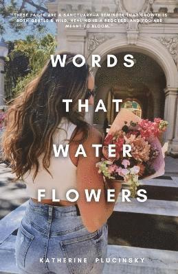 Katherine Plucinsky - Words That Water Flowers, Häftad
