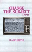 Claire Hopple - Change The Subject, Häftad