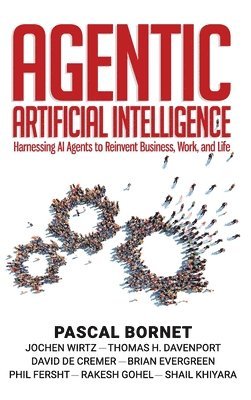 Pascal Bornet, Jochen Wirtz, Thomas H Davenport - Agentic Artificial Intelligence, Inbunden