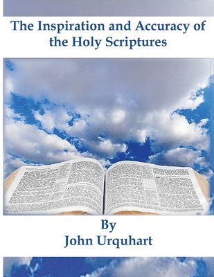 John Urquhart - Inspiration and Accuracy of the Holy Scriptures, Häftad