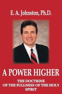 bokomslag A Power Higher: The Doctrine of the Fullness of the Holy Spirit