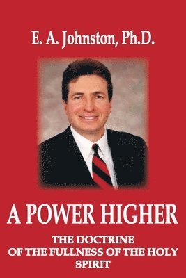 bokomslag A Power Higher: The Doctrine of the Fullness of the Holy Spirit