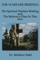 bokomslag The Warfare Briefing: The Spiritual Warfare Briefing and the Believer's Place in this War