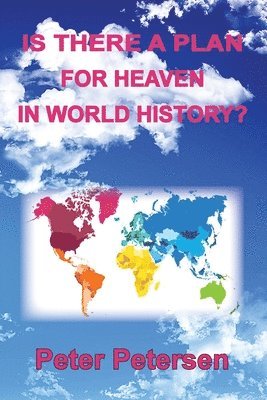 Peter Petersen - Is There a Plan For Heaven In World History?, Häftad