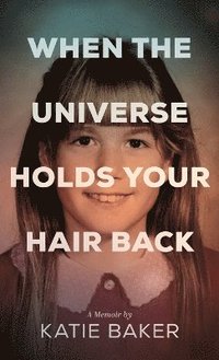 bokomslag When The Universe Holds Your Hair Back