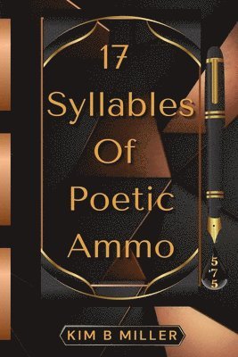 bokomslag 17 Syllables Of Poetic Ammo