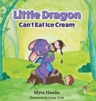 bokomslag Little Dragon Can't Eat Ice Cream