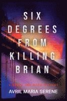 bokomslag Six Degrees From Killing Brian