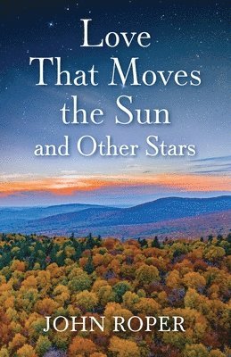 Love That Moves the Sun and Other Stars