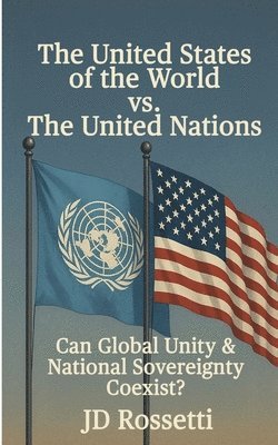 bokomslag United States of the World vs. The United Nations