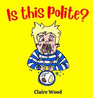 Claire Wood - Is this Polite?, Inbunden