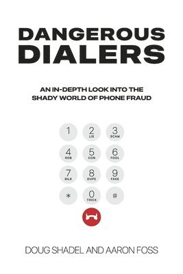 bokomslag Dangerous Dialers: An In-Depth Look at the Shady World of Phone Fraud