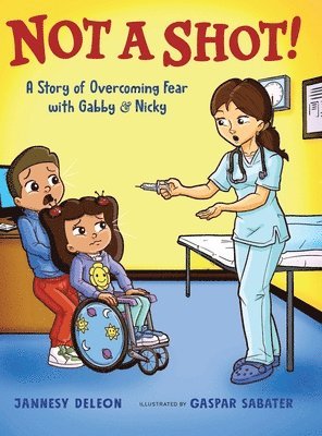 Not A Shot!: A Story of Overcoming Fear with Gabby & Nicky
