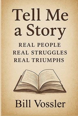 Tell Me a Story Real People Real Struggles Real Triumphs
