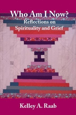 bokomslag Who Am I Now? Reflections on Spirituality and Grief