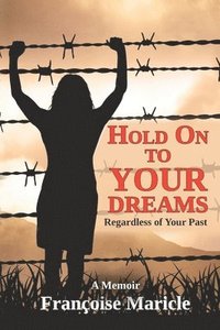 bokomslag Hold On to Your Dreams: Regardless of Your Past