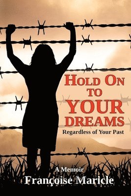 bokomslag Hold On to Your Dreams: Regardless of Your Past