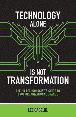 bokomslag Technology Alone, Is Not Transformation