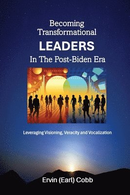 bokomslag Becoming Transformational Leaders In The Post-Biden Era