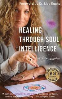 bokomslag Healing Through Soul Intelligence(R)