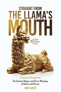 bokomslag Straight from the Llama's Mouth