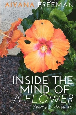 bokomslag Inside the Mind of a Flower: Poetry & Journal