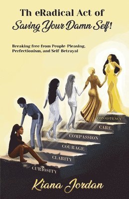bokomslag The Art of Saving Your Damn Self: Breaking free from people-pleasing, perfectionism and self-betrayal